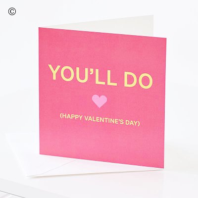 Your'll Do (Happy Valentines Day) Card Greetings Card Code: VCCDFT01 | National delivery and local delivery or collect from our shop